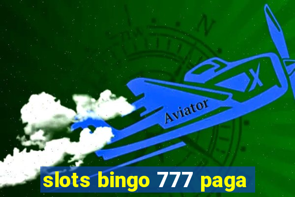 slots bingo 777 paga