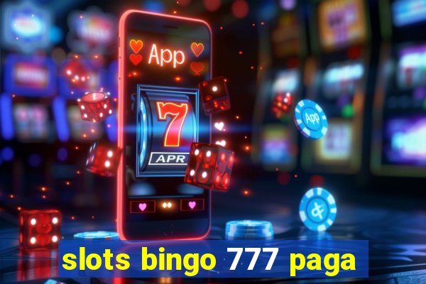 slots bingo 777 paga