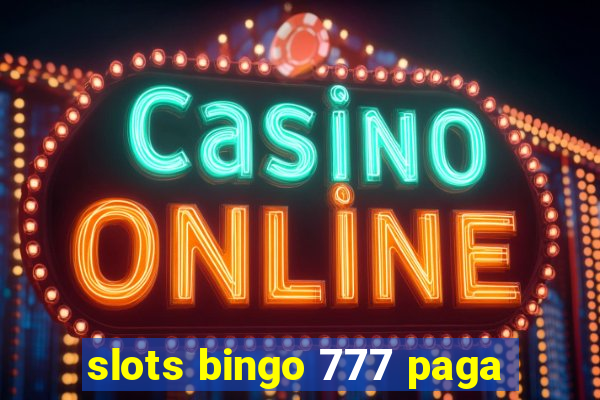 slots bingo 777 paga