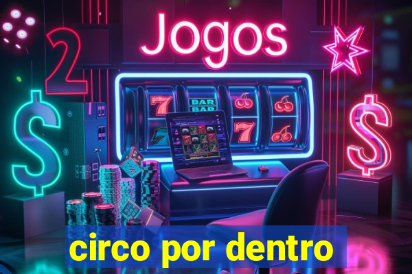 circo por dentro