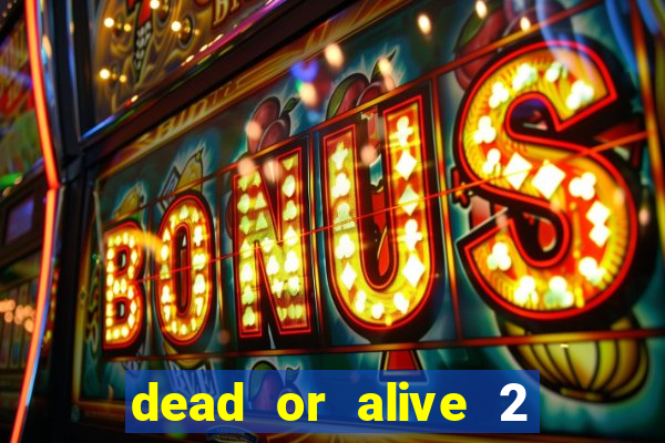 dead or alive 2 slot bonus buy