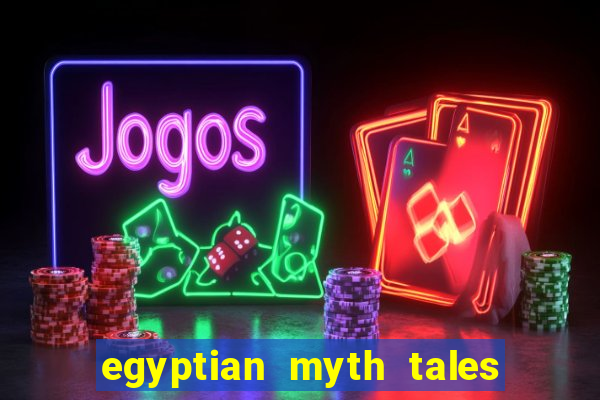 egyptian myth tales of fortune slot free play