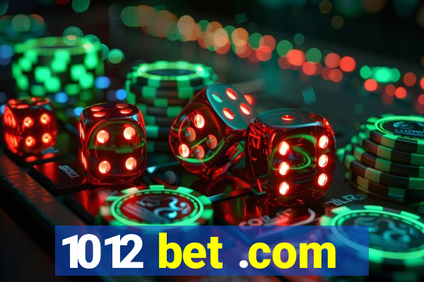 1012 bet .com