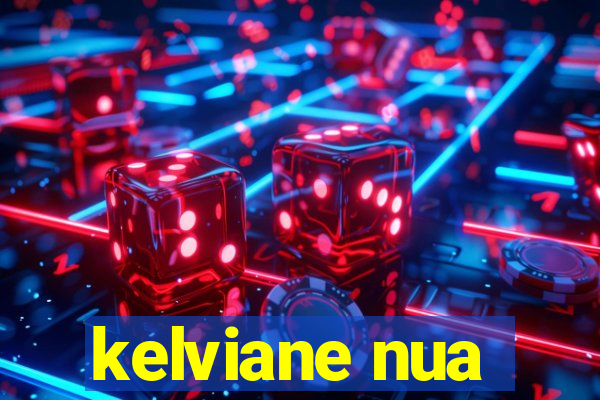 kelviane nua