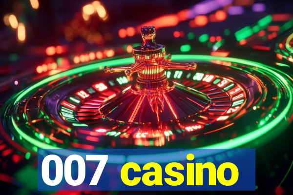 007 casino