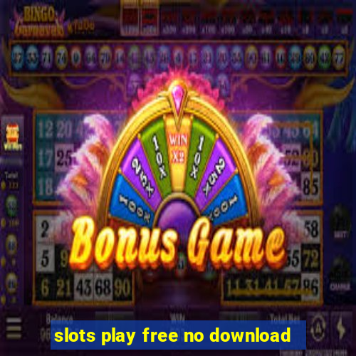 slots play free no download