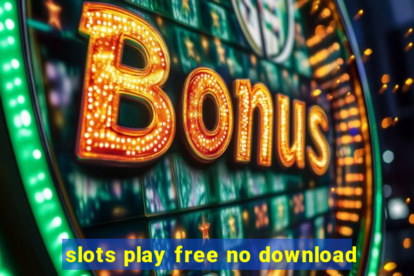 slots play free no download