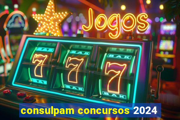 consulpam concursos 2024