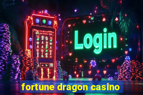 fortune dragon casino