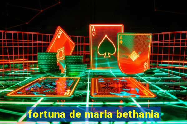 fortuna de maria bethania