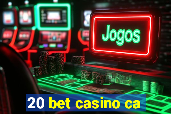 20 bet casino ca