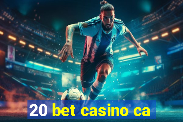 20 bet casino ca