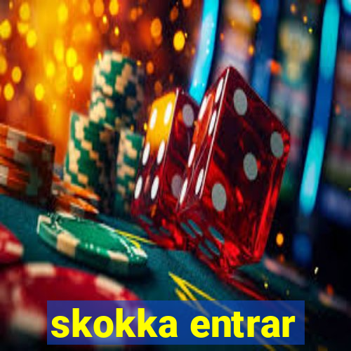 skokka entrar