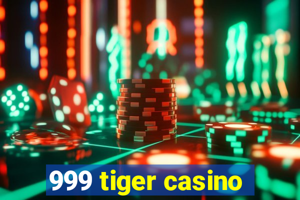 999 tiger casino