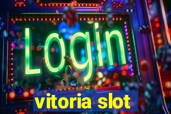 vitoria slot