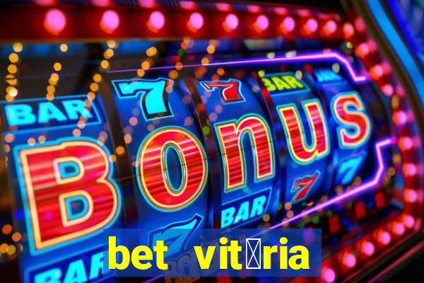 bet vit贸ria apostas online