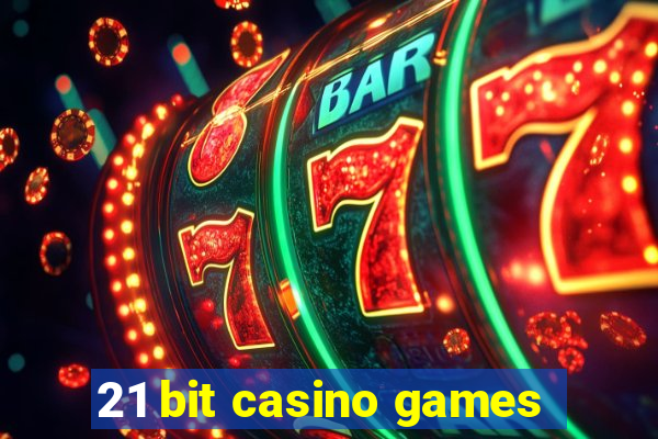 21 bit casino games