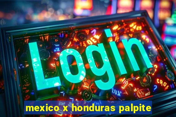 mexico x honduras palpite