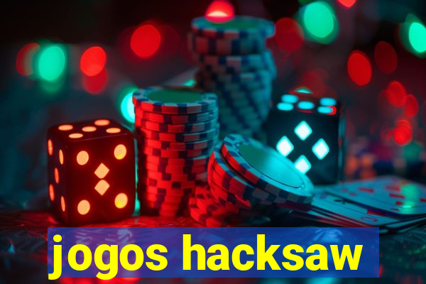 jogos hacksaw