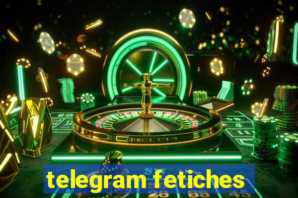 telegram fetiches