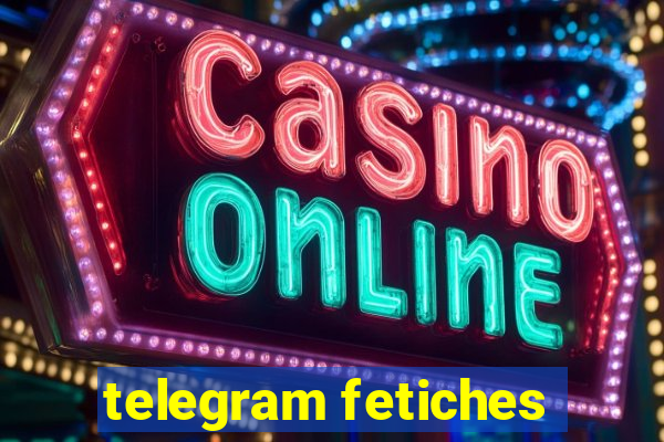 telegram fetiches