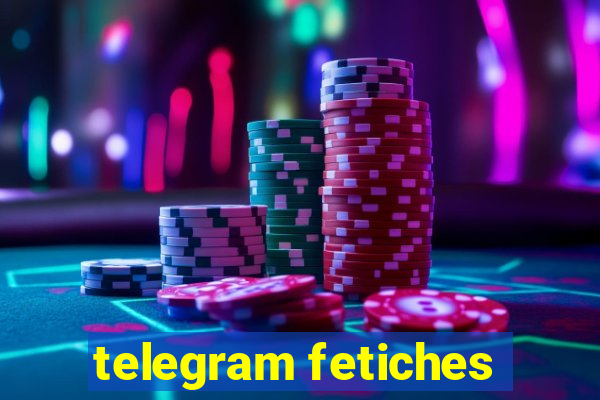 telegram fetiches