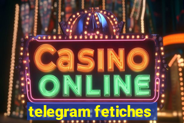 telegram fetiches