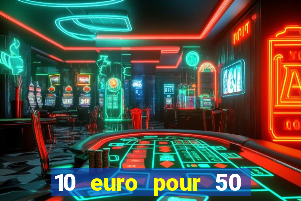 10 euro pour 50 euro casino