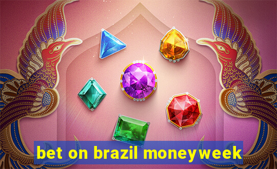 bet on brazil moneyweek