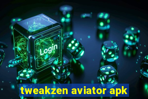 tweakzen aviator apk