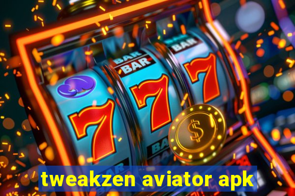 tweakzen aviator apk