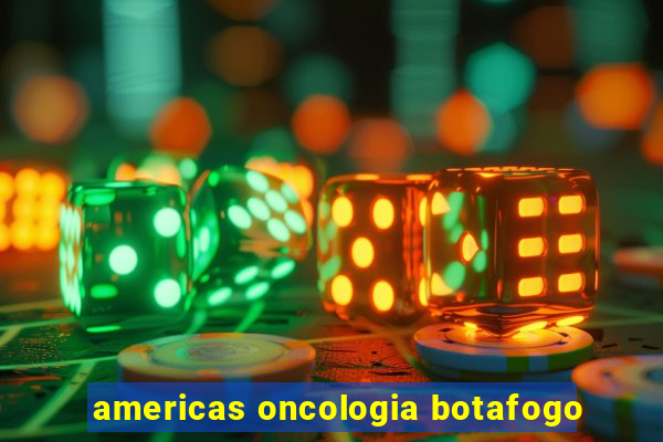 americas oncologia botafogo