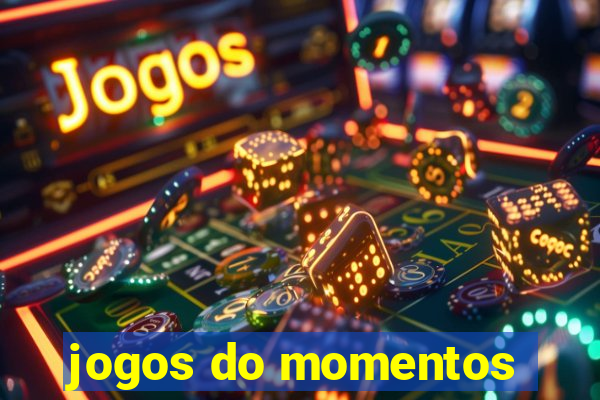 jogos do momentos