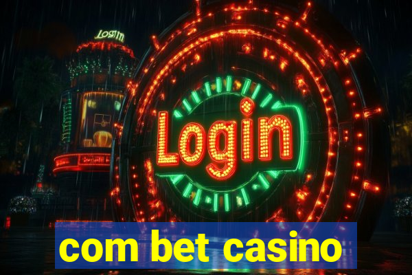 com bet casino