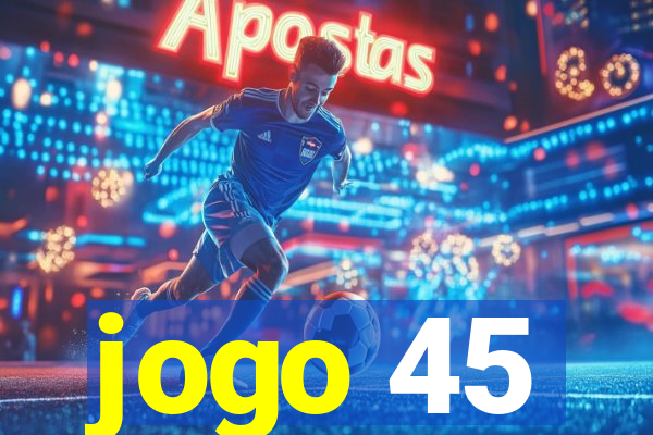 jogo 45