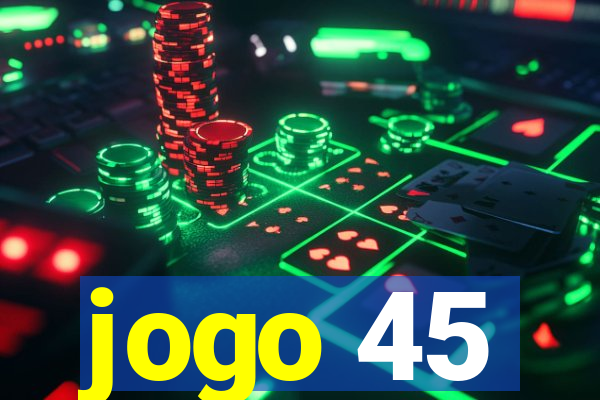 jogo 45