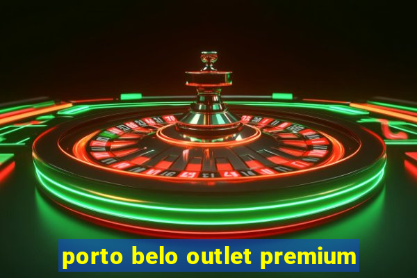 porto belo outlet premium