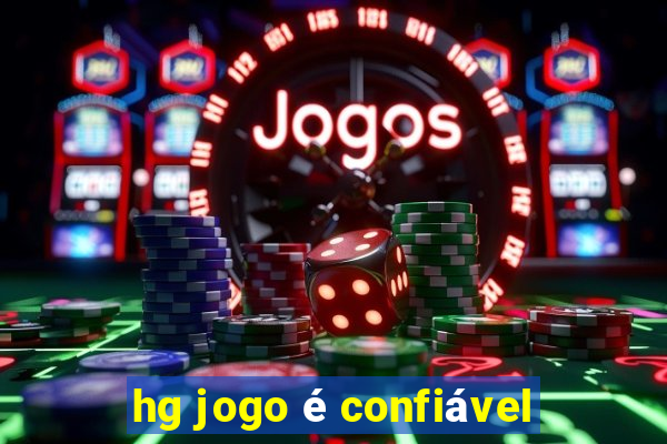 hg jogo é confiável