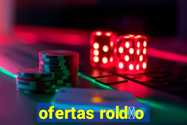 ofertas rold茫o