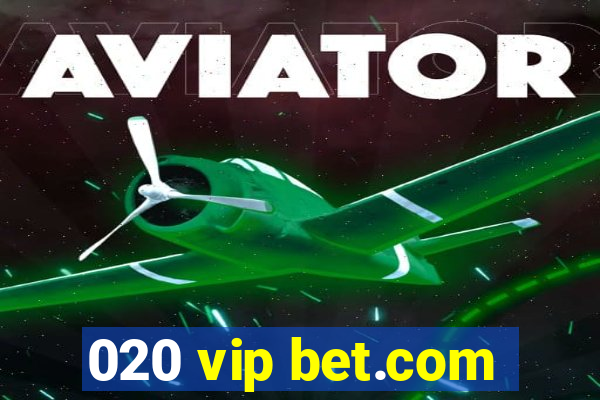 020 vip bet.com