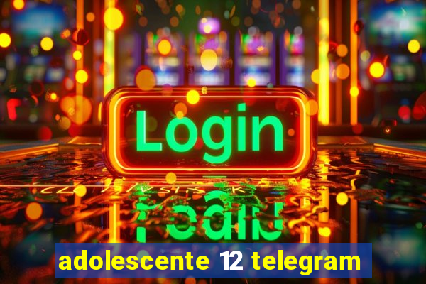 adolescente 12 telegram