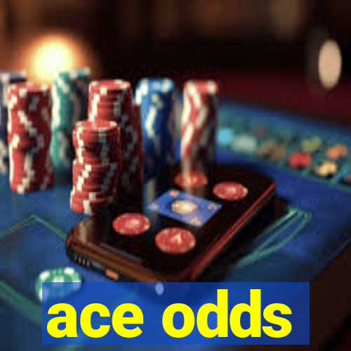 ace odds