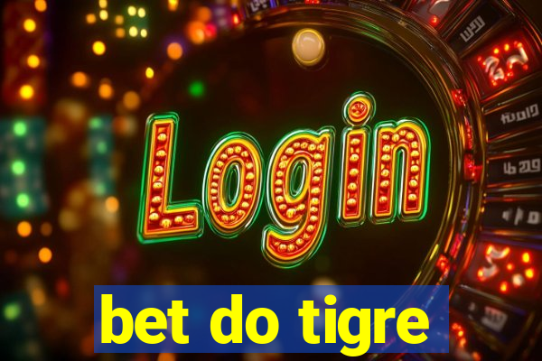 bet do tigre