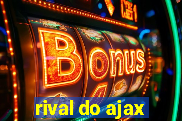 rival do ajax