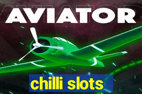 chilli slots