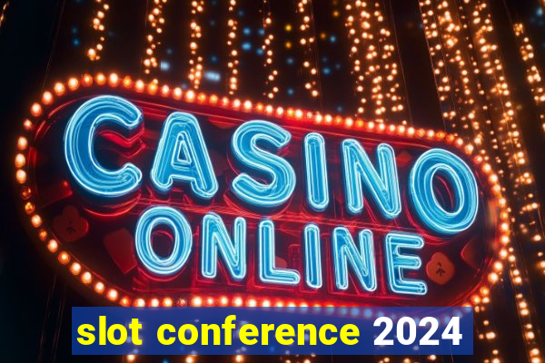 slot conference 2024