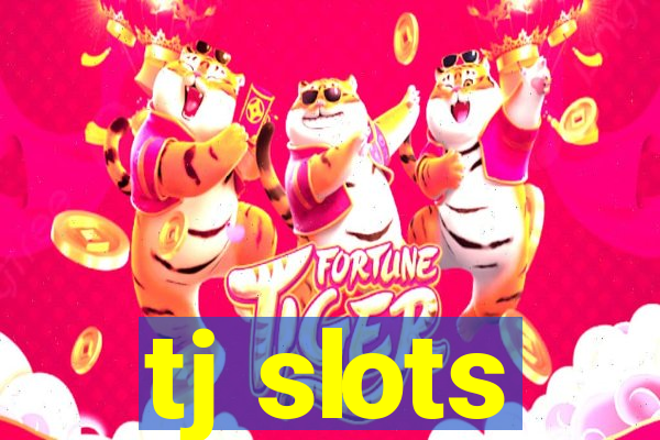 tj slots