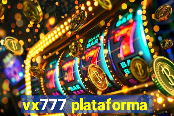 vx777 plataforma