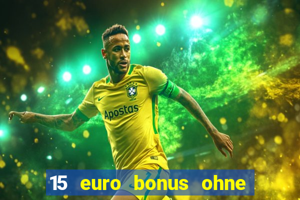 15 euro bonus ohne einzahlung casino 2021