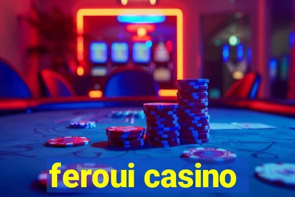 feroui casino